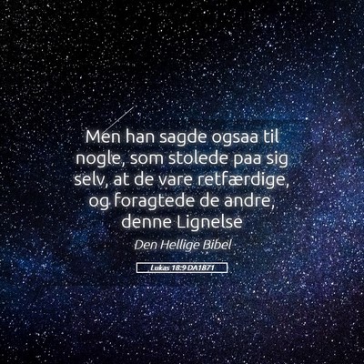 Picture 05 - Lukas 18:9 DA1871 - Men han sagde ogsaa til nogle, som stolede paa - Bible Verse Picture