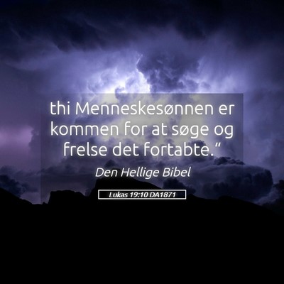Picture 05 - Lukas 19:10 DA1871 - thi Menneskesønnen er kommen for at søge og - Bible Verse Picture