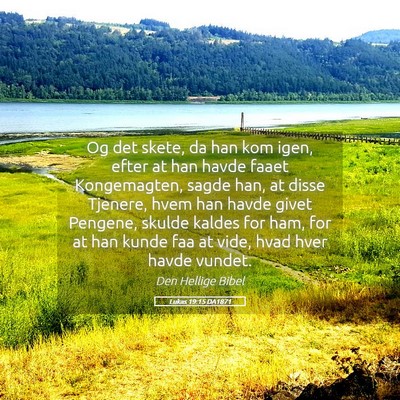 Picture 05 - Lukas 19:15 DA1871 - Og det skete, da han kom igen, efter at han havde - Bible Verse Picture