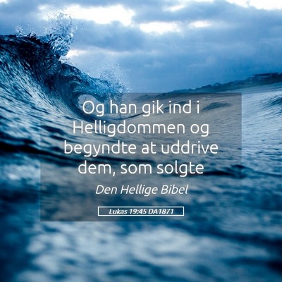 Picture 05 - Lukas 19:45 DA1871 - Og han gik ind i Helligdommen og begyndte at - Bible Verse Picture
