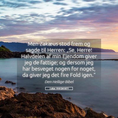 Picture 05 - Lukas 19:8 DA1871 - Men Zakæus stod frem og sagde til Herren: „Se, - Bible Verse Picture