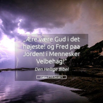 Picture 05 - Lukas 2:14 DA1871 - „Ære være Gud i det højeste! og Fred paa - Bible Verse Picture