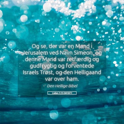 Picture 05 - Lukas 2:25 DA1871 - Og se, der var en Mand i Jerusalem ved Navn - Bible Verse Picture