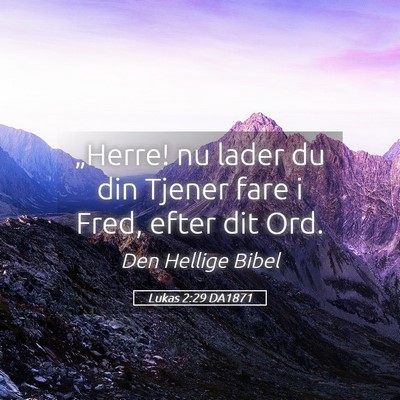 Picture 05 - Lukas 2:29 DA1871 - „Herre! nu lader du din Tjener fare i Fred, - Bible Verse Picture