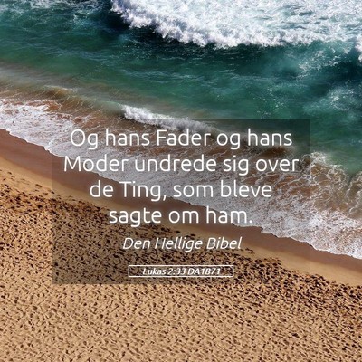 Picture 05 - Lukas 2:33 DA1871 - Og hans Fader og hans Moder undrede sig over de - Bible Verse Picture