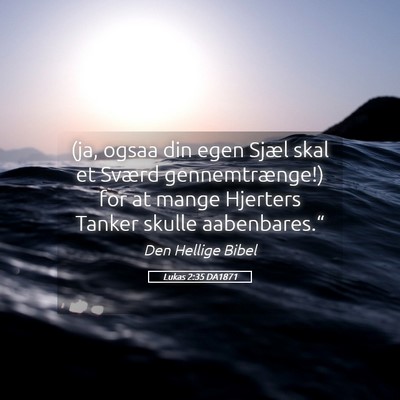 Picture 05 - Lukas 2:35 DA1871 - (ja, ogsaa din egen Sjæl skal et Sværd - Bible Verse Picture
