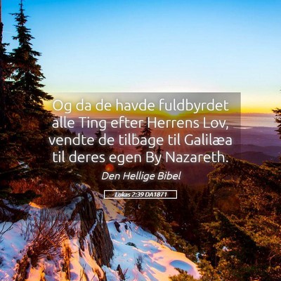 Picture 05 - Lukas 2:39 DA1871 - Og da de havde fuldbyrdet alle Ting efter Herrens - Bible Verse Picture