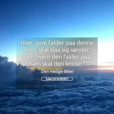 Picture 05 - Lukas 20:18 DA1871 - Hver, som falder paa denne Sten, skal slaa sig - Bible Verse Picture