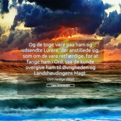 Picture 05 - Lukas 20:20 DA1871 - Og de toge Vare paa ham og udsendte Lurere, der - Bible Verse Picture