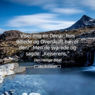 Picture 05 - Lukas 20:24 DA1871 - Viser mig en Denar; hvis Billede og Overskrift - Bible Verse Picture