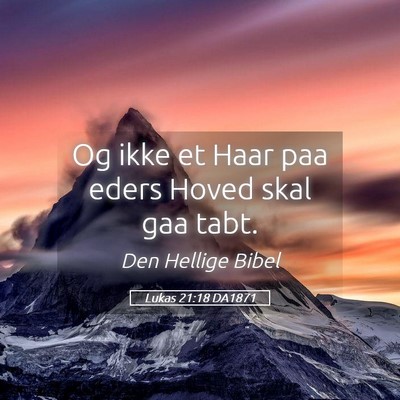 Picture 05 - Lukas 21:18 DA1871 - Og ikke et Haar paa eders Hoved skal gaa - Bible Verse Picture