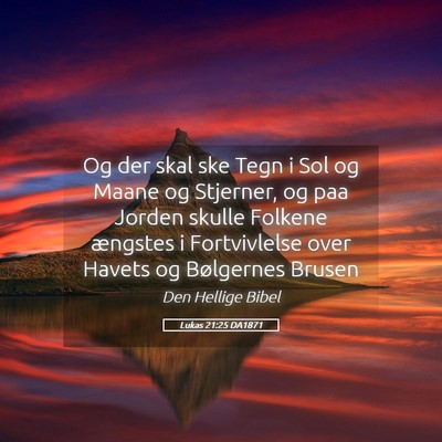 Picture 05 - Lukas 21:25 DA1871 - Og der skal ske Tegn i Sol og Maane og Stjerner, - Bible Verse Picture
