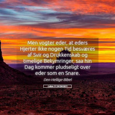 Picture 05 - Lukas 21:34 DA1871 - Men vogter eder, at eders Hjerter ikke nogen Tid - Bible Verse Picture