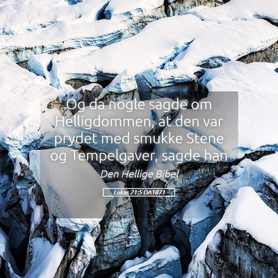 Picture 05 - Lukas 21:5 DA1871 - Og da nogle sagde om Helligdommen, at den var - Bible Verse Picture