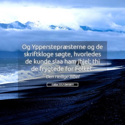 Picture 05 - Lukas 22:2 DA1871 - Og Ypperstepræsterne og de skriftkloge søgte, - Bible Verse Picture