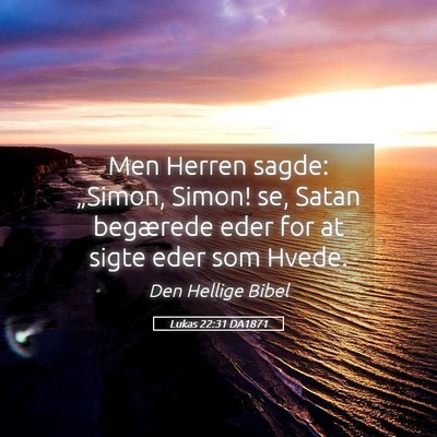 Picture 05 - Lukas 22:31 DA1871 - Men Herren sagde: „Simon, Simon! se, Satan - Bible Verse Picture