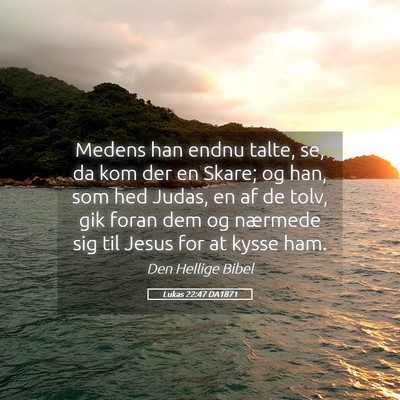 Picture 05 - Lukas 22:47 DA1871 - Medens han endnu talte, se, da kom der en Skare; - Bible Verse Picture