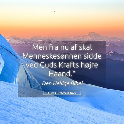 Picture 05 - Lukas 22:69 DA1871 - Men fra nu af skal Menneskesønnen sidde ved Guds - Bible Verse Picture