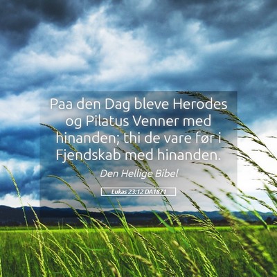 Picture 05 - Lukas 23:12 DA1871 - Paa den Dag bleve Herodes og Pilatus Venner med - Bible Verse Picture