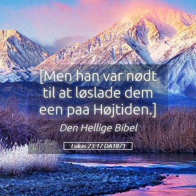 Picture 05 - Lukas 23:17 DA1871 - [Men han var nødt til at løslade dem een paa - Bible Verse Picture