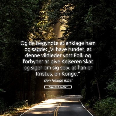 Picture 05 - Lukas 23:2 DA1871 - Og de begyndte at anklage ham og sagde: „Vi - Bible Verse Picture