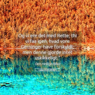 Picture 05 - Lukas 23:41 DA1871 - Og vi ere det med Rette; thi vi faa igen, hvad - Bible Verse Picture