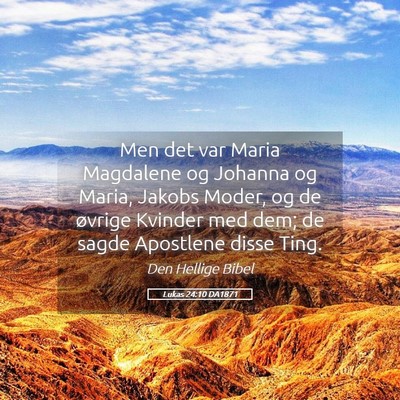 Picture 05 - Lukas 24:10 DA1871 - Men det var Maria Magdalene og Johanna og Maria, - Bible Verse Picture