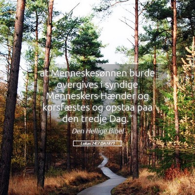 Picture 05 - Lukas 24:7 DA1871 - at Menneskesønnen burde overgives i syndige - Bible Verse Picture