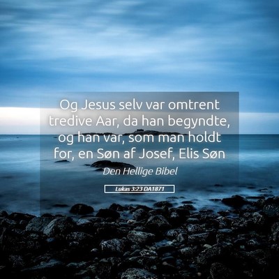 Picture 05 - Lukas 3:23 DA1871 - Og Jesus selv var omtrent tredive Aar, da han - Bible Verse Picture