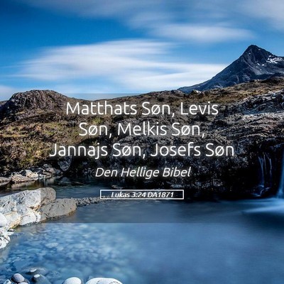 Picture 05 - Lukas 3:24 DA1871 - Matthats Søn, Levis Søn, Melkis Søn, Jannajs - Bible Verse Picture
