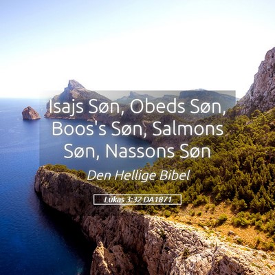 Picture 05 - Lukas 3:32 DA1871 - Isajs Søn, Obeds Søn, Boos's Søn, Salmons - Bible Verse Picture