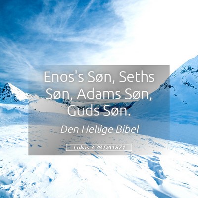 Picture 05 - Lukas 3:38 DA1871 - Enos's Søn, Seths Søn, Adams Søn, Guds - Bible Verse Picture