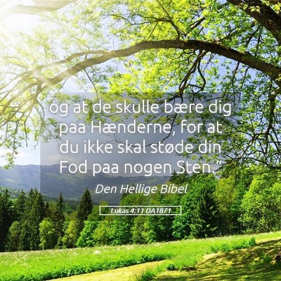 Picture 05 - Lukas 4:11 DA1871 - og at de skulle bære dig paa Hænderne, for at - Bible Verse Picture