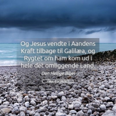 Picture 05 - Lukas 4:14 DA1871 - Og Jesus vendte i Aandens Kraft tilbage til - Bible Verse Picture