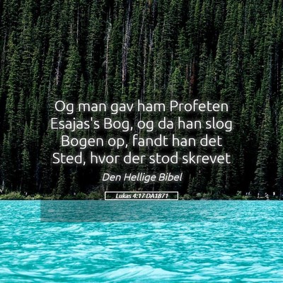 Picture 05 - Lukas 4:17 DA1871 - Og man gav ham Profeten Esajas's Bog, og da han - Bible Verse Picture