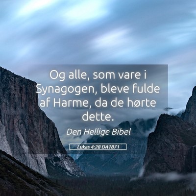 Picture 05 - Lukas 4:28 DA1871 - Og alle, som vare i Synagogen, bleve fulde af - Bible Verse Picture