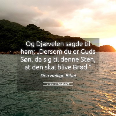 Picture 05 - Lukas 4:3 DA1871 - Og Djævelen sagde til ham: „Dersom du er Guds - Bible Verse Picture