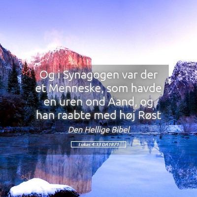 Picture 05 - Lukas 4:33 DA1871 - Og i Synagogen var der et Menneske, som havde en - Bible Verse Picture