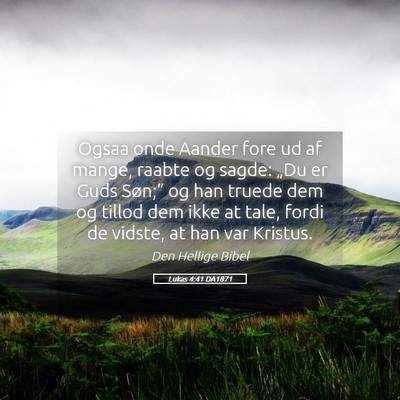Picture 05 - Lukas 4:41 DA1871 - Ogsaa onde Aander fore ud af mange, raabte og - Bible Verse Picture