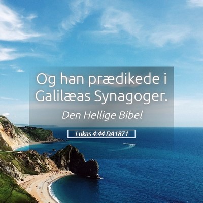 Picture 05 - Lukas 4:44 DA1871 - Og han prædikede i Galilæas - Bible Verse Picture