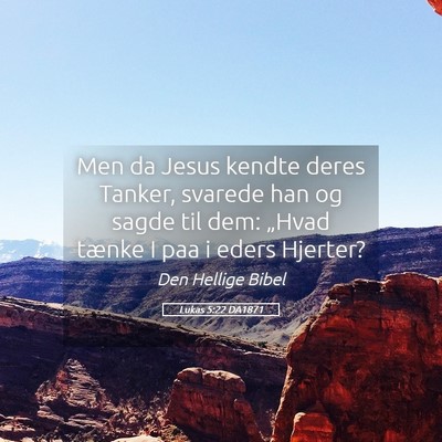 Picture 05 - Lukas 5:22 DA1871 - Men da Jesus kendte deres Tanker, svarede han og - Bible Verse Picture