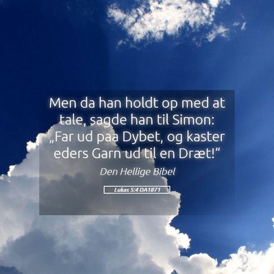 Picture 05 - Lukas 5:4 DA1871 - Men da han holdt op med at tale, sagde han til - Bible Verse Picture