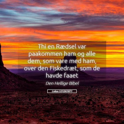 Picture 05 - Lukas 5:9 DA1871 - Thi en Rædsel var paakommen ham og alle dem, som - Bible Verse Picture
