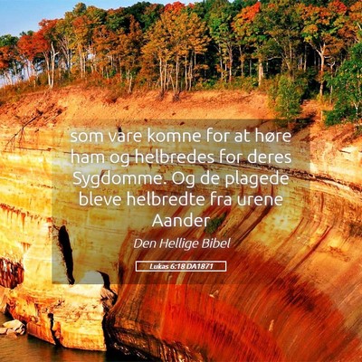 Picture 05 - Lukas 6:18 DA1871 - som vare komne for at høre ham og helbredes for - Bible Verse Picture