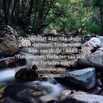 Picture 05 - Lukas 6:37 DA1871 - Og dømmer ikke, saa skulle I ikke dømmes; - Bible Verse Picture