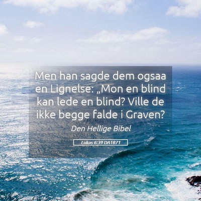 Picture 05 - Lukas 6:39 DA1871 - Men han sagde dem ogsaa en Lignelse: „Mon en - Bible Verse Picture