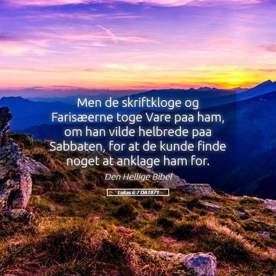 Picture 05 - Lukas 6:7 DA1871 - Men de skriftkloge og Farisæerne toge Vare paa - Bible Verse Picture