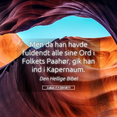 Picture 05 - Lukas 7:1 DA1871 - Men da han havde fuldendt alle sine Ord i Folkets - Bible Verse Picture