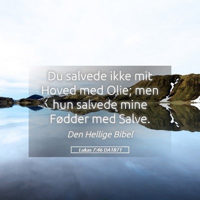 Picture 05 - Lukas 7:46 DA1871 - Du salvede ikke mit Hoved med Olie; men hun - Bible Verse Picture