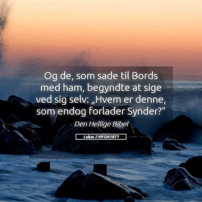 Picture 05 - Lukas 7:49 DA1871 - Og de, som sade til Bords med ham, begyndte at - Bible Verse Picture